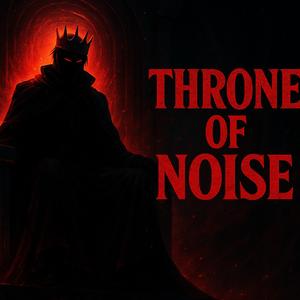 Throne of Noise
