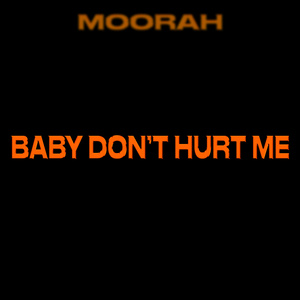 BABY DON'T HURT ME