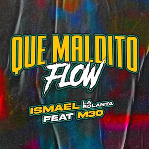 Que Maldito Flow (feat. ISMAEL LA BOLANTA, Papi jotax & Jaramillo Gang Records)