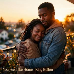 You Feel Like Home