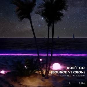 Don't Go (feat. Wan Mulhim) (Bounce Version)