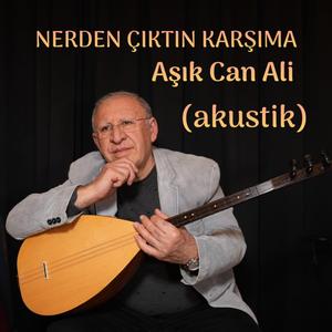 NERDEN ÇIKTIN KARŞIMA (akustik)