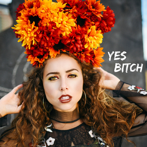Yes Bitch