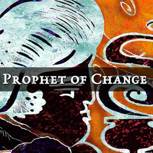 Prophet of Change