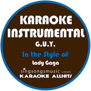 G.U.Y (In the Style of Lady Gaga) [Karaoke Instrumental Version]