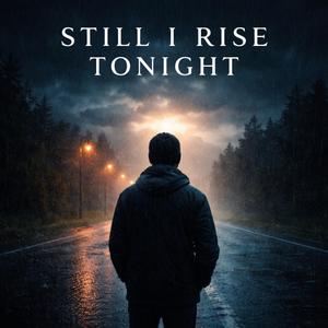 Still I Rise Tonight
