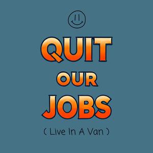 Quit Our Jobs (Live in a Van)