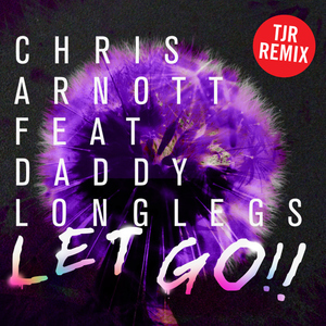 Let Go (feat. Daddy Longlegs) [TJR Remix]