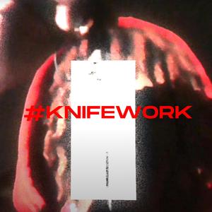 #KNIFEWORK