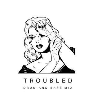 Troubled (Drum and Bass Radio Mix)