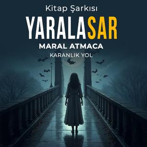 Karanlık Yol | Yaralasar Kitap Şarkısı - Maral atmaca