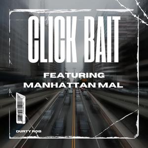 Click Bait (feat. Manhattan Mal)