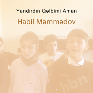 Yandırdın Qəlbimi Aman (Habil Məmmədov Və Şagirdləri)