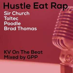 Hustle Eat Rap (feat. Toltec, Poodle & Brad Thomas)