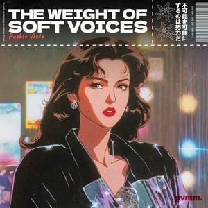 The weight of soft voices