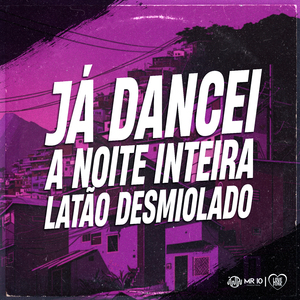 Já Dancei a Noite Inteira - Latão Desmiolado