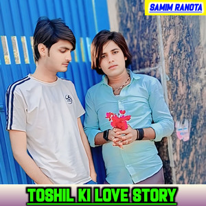 Toshil Ki Love Story