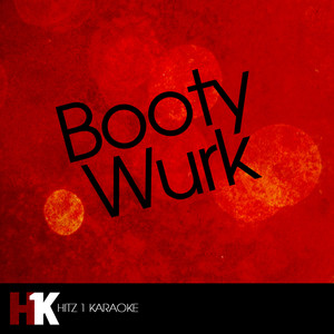 Booty Wurk (One Cheek At A Time)