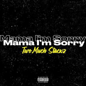 Mama I'm Sorry (feat. MeezzyOnTheBeat)