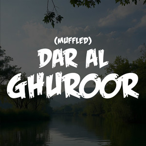 Dar Al Ghuroor (Muffled)