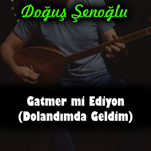Gatmer mi Ediyon (Dolandımda Geldim)
