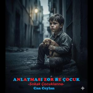 Anlatması Zor Be Çocuk