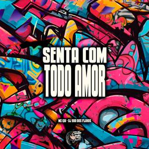 Senta Com Todo Amor