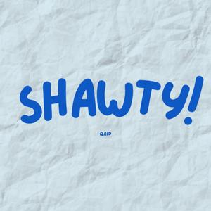 SHAWTY!