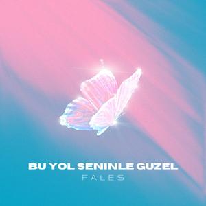 Bu Yol Seninle Güzel