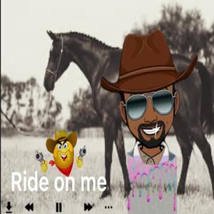 Ride On Me