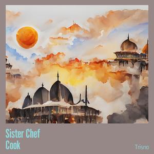 Sister Chef / Cook