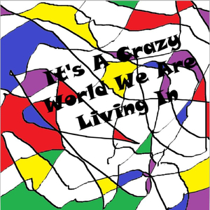 It's a Crazy World We Are Living In