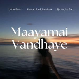 Maayamai Vandhaye (You Came Like Magic) (feat. John Beno, SJK engira Saru & Pravina Sadacharalingam)
