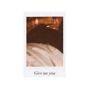 Give Me You