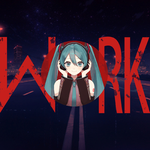W●RK (feat. 初音ミク) [Cover]