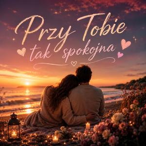Przy Tobie tak spokojna
