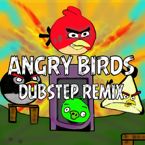 Angry Birds (Dubstep Remix)
