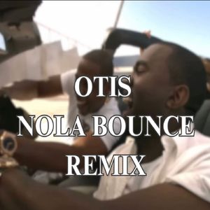 OTIS (NOLA BOUNCE REMIX)
