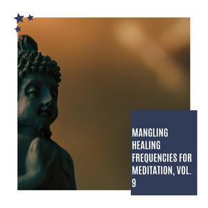 Healing Frequencies Of Mangling Sound