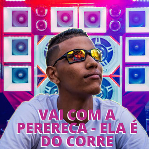 Vai Com a Perereca Vs Ela É do Corre