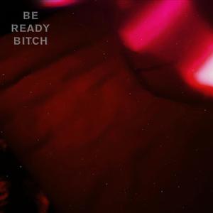BE READY BITCH (Radio Edit)