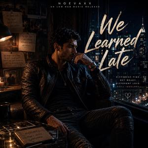 We Learned Late