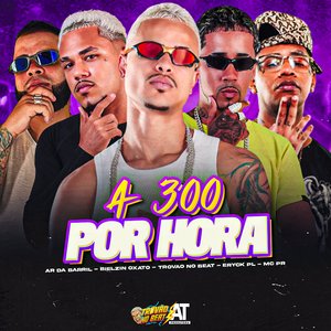 A 300 por Hora