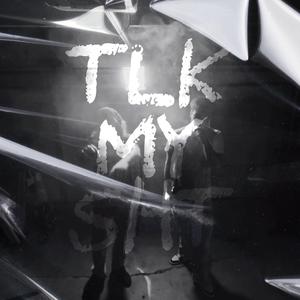 TLK MY SHT
