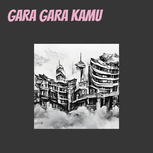 Gara Gara Kamu