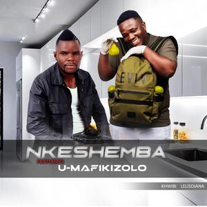 NKESHEMBA_KHWIBI LELISOJANA (feat. Mafikizolo)