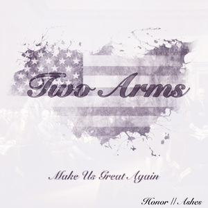 Two Arms (Make Us Great Again)