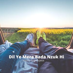Dil Ye Mera Bada Nazuk Hai