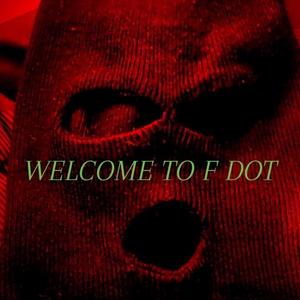 Welcome To F Dot (feat. KLE Menace & Scrilla Tay)