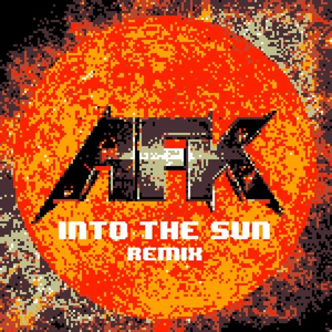 Into The Sun (AFK Remix)